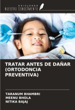 TRATAR ANTES DE DA?AR (ORTODONCIA PREVENTIVA)