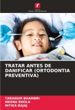 TRATAR ANTES DE DANIFICAR (ORTODONTIA PREVENTIVA)