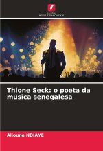 Thione Seck: o poeta da música senegalesa