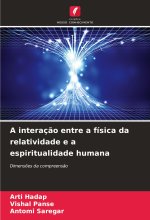 A interaç?o entre a física da relatividade e a espiritualidade humana