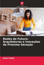 Redes do Futuro: Arquiteturas e Inovaç?es de Próxima Geraç?o
