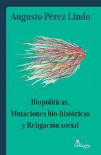 Biopolíticas, mutaciones bio-históricas y religación social