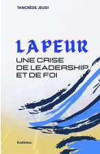 La peur: une crise de leadership et de foi