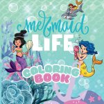 Mermaid Life Coloring Book