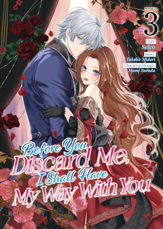 Before You Discard Me, I Shall Have My Way with You (Manga) Vol. 3 (Selen)(Brožovaná)
