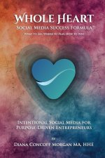 Whole Heart Social Media Success Formula(TM)