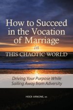 How to Succeed in the Vocation of Marriage in This Chaotic World