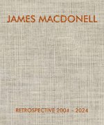 James Macdonell Retrospective 2004-2024