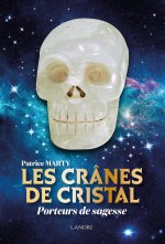 Les crânes de cristal - Porteurs de sagesse