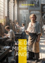 VIE DE MICHEL ANGE