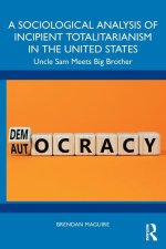 A Sociological Analysis of Incipient Totalitarianism in the United States