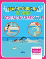Teach Your Kids To Swim Focus On Freestyle