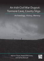 An Irish Civil War Dugout: Tormore Cave, County Sligo
