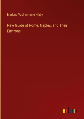 New Guide of Rome, Naples, and Their Environs