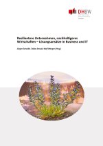 Resilentere Unternehmen, nachhaltigeres Wirtschaften ?  Lösungsansätze in Business und IT