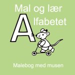 Farvel?g alfabetet - malebog med musen - malebog for b?rn og voksne