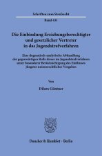 Die Einbindung Erziehungsberechtigter und gesetzlicher Vertreter in das Jugendstrafverfahren