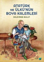 Atatürk Ve Ülkünün Boya Kalemleri