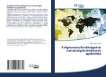 A diplomáciai kiváltságok és mentességek elmélete és gyakorlata