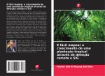 É fácil mapear o crescimento de uma plantaç?o tropical através de deteç?o remota e SIG