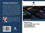 Mastering Semiconductors: Von Grundlagen zu Bauelementen