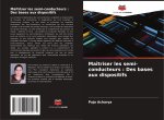 Maîtriser les semi-conducteurs : Des bases aux dispositifs