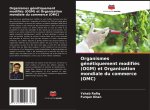 Organismes génétiquement modifiés (OGM) et Organisation mondiale du commerce (OMC)