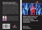 Effetti dello stress sul posto di lavoro sulla variabilit? della frequenza cardiaca dei dipendenti