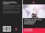 Avaliaç?o do debriefing na simulaç?o de procedimentos endoscópicos
