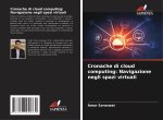 Cronache di cloud computing: Navigazione negli spazi virtuali