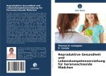 Reproduktive Gesundheit und Lebenskompetenzerziehung für heranwachsende Mädchen