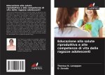 Educazione alla salute riproduttiva e alle competenze di vita delle ragazze adolescenti
