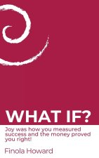 WHAT IF?
