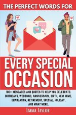 The Perfect Words for Every Special Occasion 100+ Messages and Quotes to Help You Celebrate