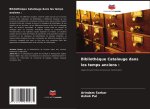 Biblioth?que Catalouge dans les temps anciens :