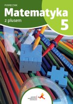 Matematyka z plusem. Szkoła podstawowa klasa 5. Podręcznik. Wydanie na rok szkolny 2024/2025