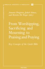 From Worshipping, Sacrificing and Mourning to Praising and Praying: Key Concepts of the Greek Bible