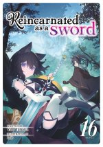 REINCARNATED AS A SWORD [LN] V16