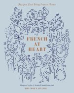 FRENCH AT HEART RECIPES THAT BRING FRA