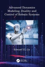 Advanced Dynamics Modeling, Duality and Control of Robotic Systems