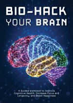 Bio-Hack Your Brain