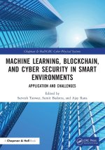 Machine Learning, Blockchain, and Cyber Security in  Smart Environments