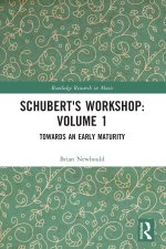 Schubert's Workshop: Volume 1