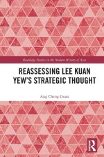 Reassessing Lee Kuan Yew's Strategic Thought