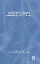 Philosophy, Analytic Aesthetics, and Theatre