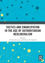Tactics and Emancipation in the Age of Authoritarian Neoliberalism