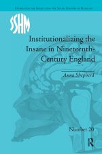 Institutionalizing the Insane in Nineteenth-Century England