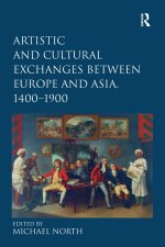 Artistic and Cultural Exchanges between Europe and Asia, 1400-1900