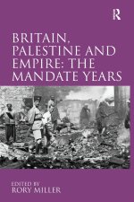 Britain, Palestine and Empire: The Mandate Years