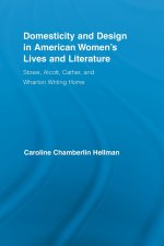 Domesticity and Design in American Women's Lives and Literature